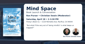 Mind Space: Discovering Meditation Without the Meditator. A Conversation with Author Ron Purser