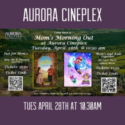 Moms Morning Out--$ 5.50 Morning Movies Tues April 28th ( 10;30am)  at Aurora Cineplex