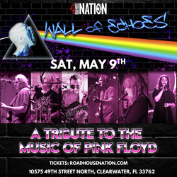 Road House Nation Presents: Wall of Echoes- Tribute to Pink Floyd | May 9th | OCC Road House