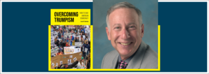 Dr. Larry Gerston: Overcoming Trumpism and Saving American Democracy
