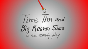 Time Tim and big meanie sima