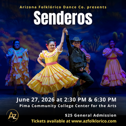 Senderos 2026 - A Folklórico Dance Spectacular by Arizona Folklórico Dance Studio in Tucson, Arizona