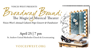 Voices West Presents: Broadway Bound - The Magic of Musical Theater Concert