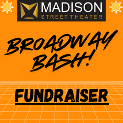 Broadway Bash! - Madison Street Theater FUNDRAISER