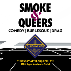 SMOKE AND QUEERS presented by Commonwealth Comedy Club