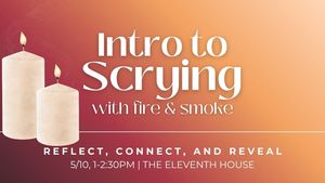 Intro to Scrying with Fire & Smoke
