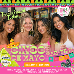 South Florida’s LARGEST Cinco de Mayo Party @ THRōW Social Delray!