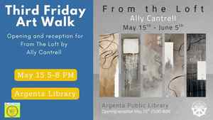 Third Friday Art Walk: Reception And Opening For "From The Loft" By Ally Cantrell