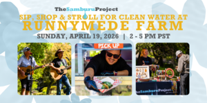 Sip, Shop & Stroll for Clean Water at Runnymede Farm - The Samburu Project