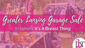 Greater Lansing Garage Sale / Its A Breast Thing Non profit
