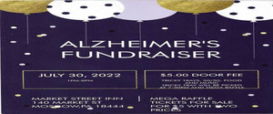 ALZHEIMER'S FUNDRAISER JULY 30,2022 MARKET STREET INN MOSCOW, PA