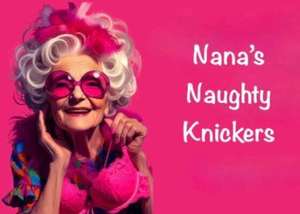 Nana’s Naughty Knickers