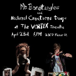 Puppet Ruckus presented by Mr. Bonetangles, Nocturnal Creatures Troupe and The VORTEX