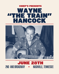Wayne "The Train" Hancock Special Guest: Scott Southworth & The Honky Tonk Anonymous Band