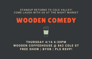 Wooden Comedy: Free Stand-up in Cole Valley!