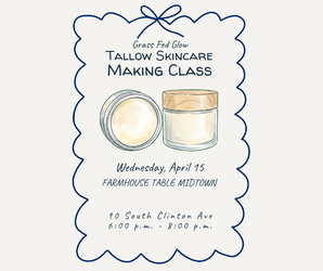 Tallow Skincare Making Class (with Grass-Fed Glow)
