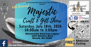 6th Annual Majestic Craft & Gift Show, Minnetonka American Legion, 2333 Wilshire Blvd, Mound, MN 553