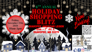 6th Annual Holiday Shopping Blitz, Shakopee American Legion, 1266 1st Ave E, Shakopee, Mn 55379