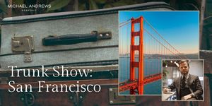 Michael Andrews Bespoke Trunk Show - San Francisco