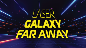 Laser Galaxy Far Away