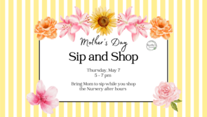 Mother's Day Sip and Shop at Kerby's Nursery