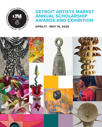 2026 Detroit Artists Market Annual Scholarship Awards & Exhibition