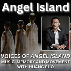Voices of Angel Island: Music, Memory, and Movement with Huang Ruo
