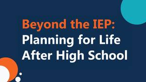 Job One Workshop: Beyond the IEP - Planning for Life AFter High School