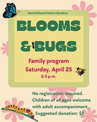Blooms & Bugs family program