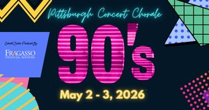 Music of the 90s by Pittsburgh Concert Chorale