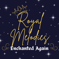 Royal Melodies: Enchanted Again
