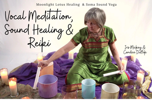Vocal Meditation, Sound Healing, & Reiki