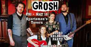 Grosh • Video Release Party at Sportsmen's Tavern