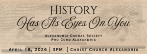 Pro Coro Alexandria: History Has Its Eyes On You