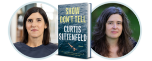 Curtis Sittenfeld in conversation with Leah Stewart discussing and signing Show Don’t Tell