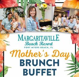 Mother’s Day Brunch Buffet at Margaritaville Beach Resort