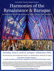 Harmonies of the Renaissance and Baroque An Evening of Sacred Choral Music