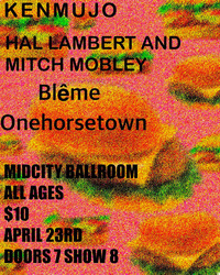 4/23: Ken Mujo, Bleme, Hal Lambert and Mitchell Mobley, & One Horse Town