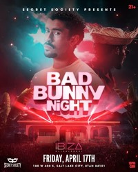 Bad Bunny Night Salt Lake City April 17 at IBIZA | Reggaeton Party Event