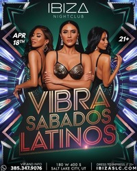 Vibra Sábados Latinos Salt Lake City April 18 at IBIZASLC | Latin Night Party