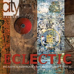 ECLECTIC, an Exhibit of Encaustic and Assemblage