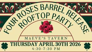 Maeve's Tavern Four Roses Barrel Release Rooftop Party
