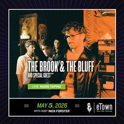 eTown Taping with The Brook & The Bluff and special guest