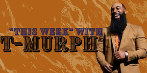 This Week with T. Murph