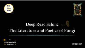 The Deep Read: The Literature and Poetics of Fungi Salon