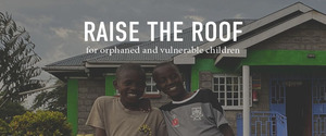 RAISE THE ROOF FOR ORPHANED CHILDREN