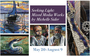 Seeking Light: Mixed Media Works by Michelle Sider