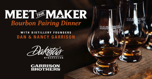 Meet the Maker Bourbon Pairing Dinner with Dan and Nancy Garrison