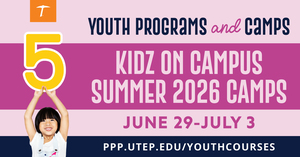 UTEP Kidz on Campus - Summer 2026 (June 29-July 3)