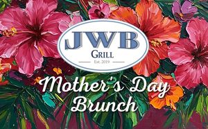 Mother’s Day Brunch at JWB Grill
